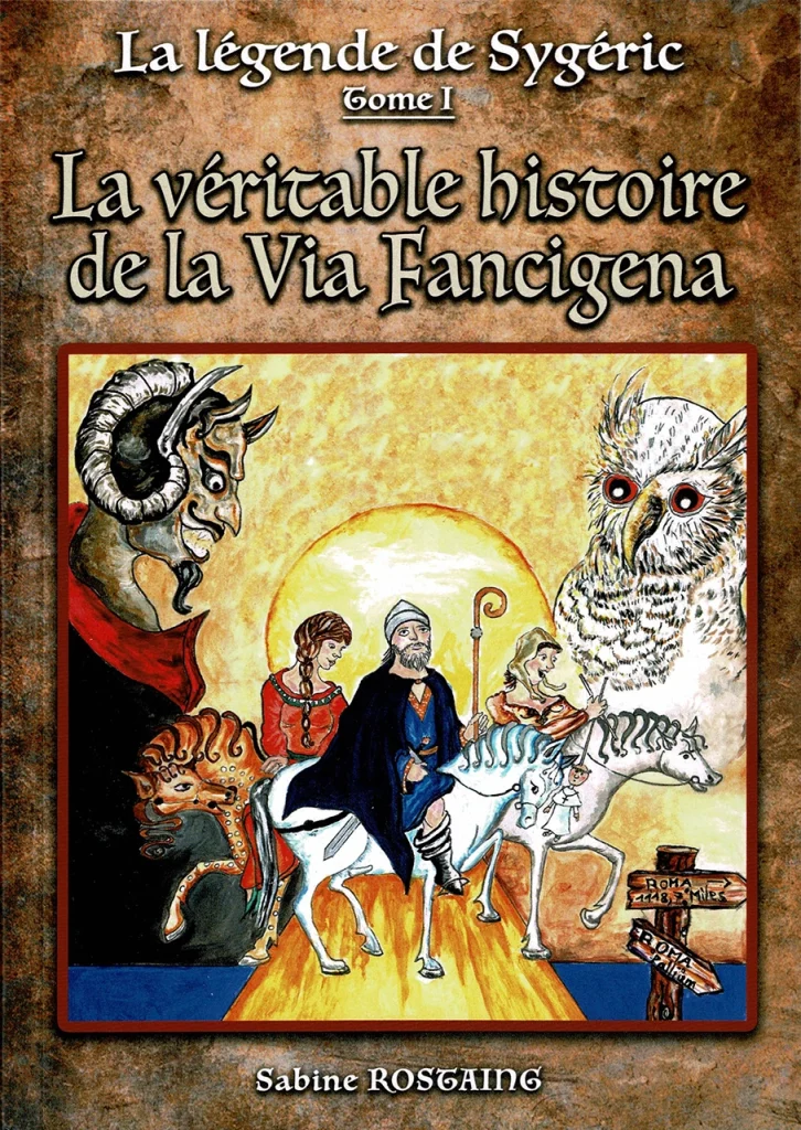 Couverture du livre La légende de Sygéric LA véritable histoire de la Via Francigena